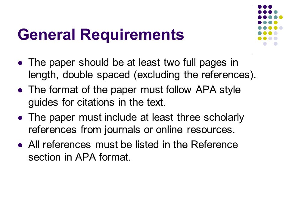 General Requirements The paper should be at least two full pages in length, double spaced (excluding the references).