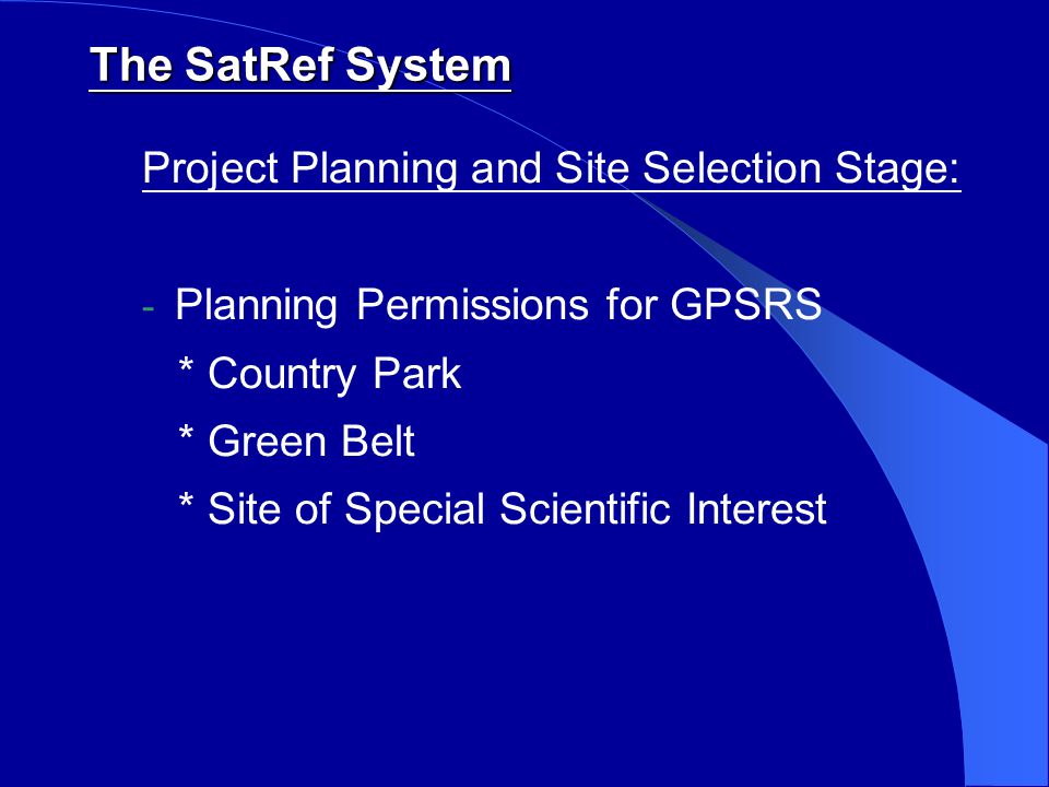 The SatRef System Project Planning and Site Selection Stage: - Planning Permissions for GPSRS * Country Park * Green Belt * Site of Special Scientific Interest