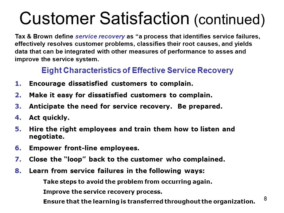 8 Customer Satisfaction (continued) 1.Encourage dissatisfied customers to complain.