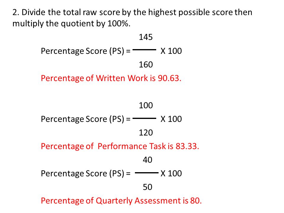Steps for Computing Grades 1. Get the total score for each component.  Example: Learner's Raw Score Highest Possible Score Written Work Written  Work. - ppt download