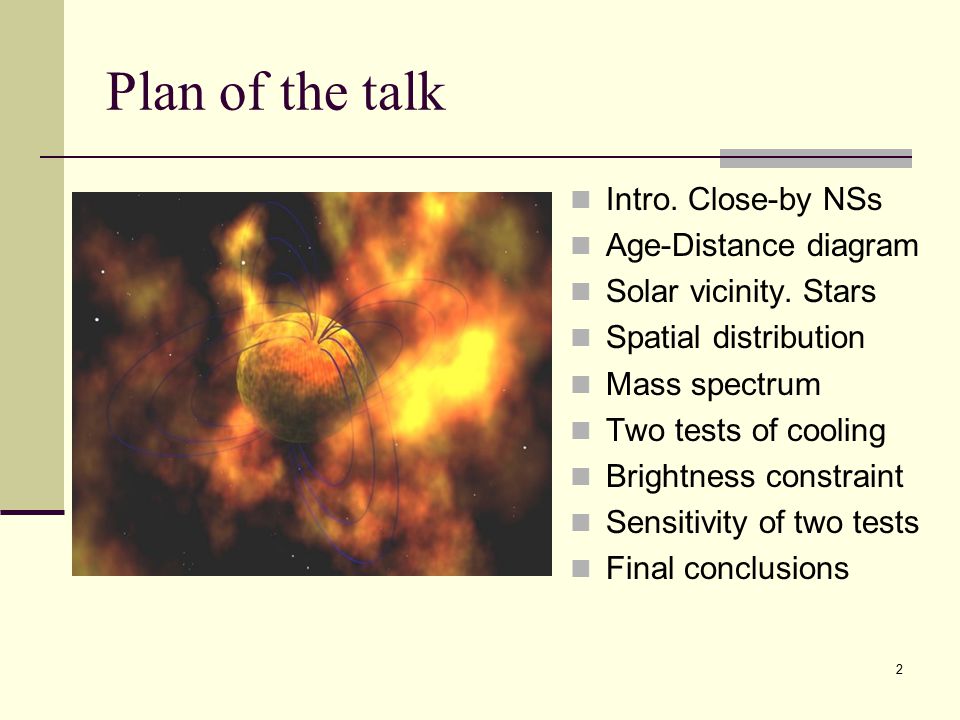 2 Plan of the talk Intro. Close-by NSs Age-Distance diagram Solar vicinity.