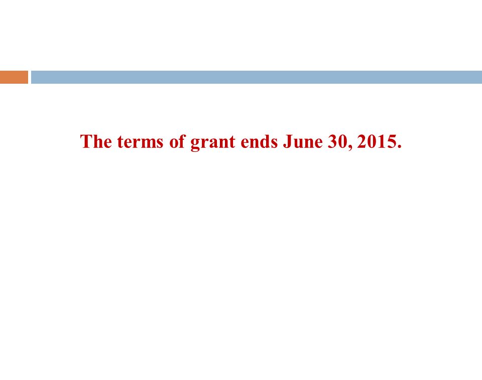 The terms of grant ends June 30, 2015.