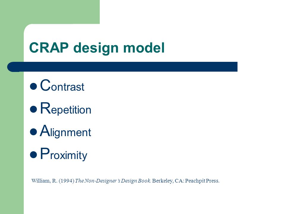 CRAP design model C ontrast R epetition A lignment P roximity William, R.