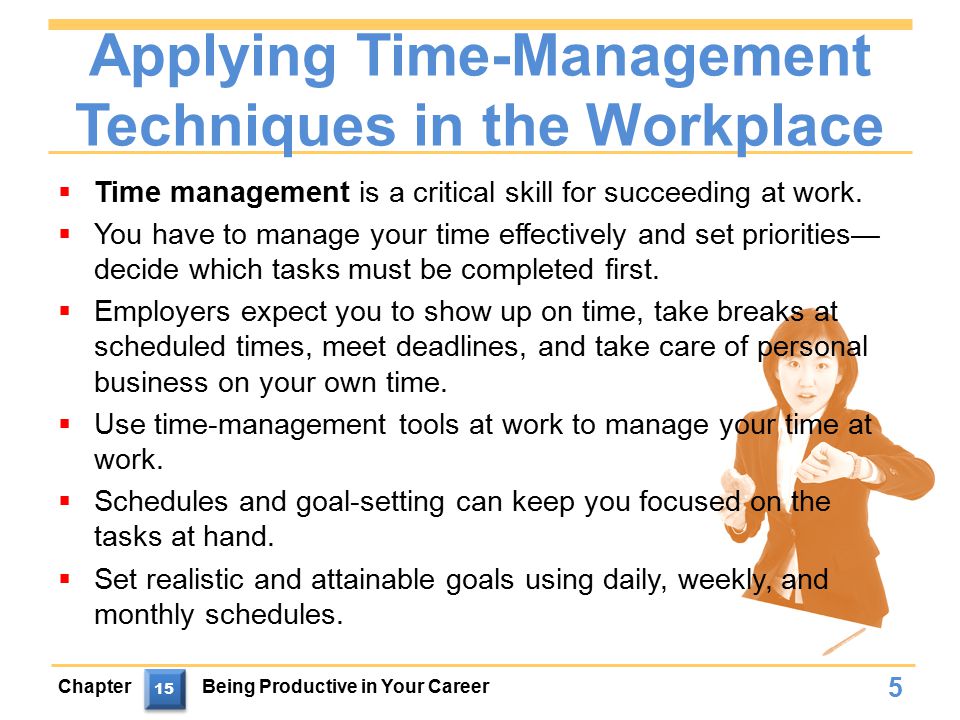 Applying Time-Management Techniques in the Workplace  Time management is a critical skill for succeeding at work.