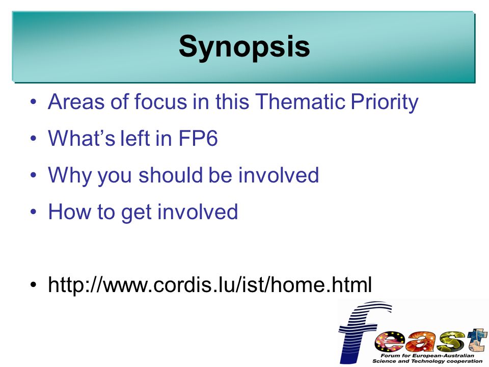 Synopsis Areas of focus in this Thematic Priority What’s left in FP6 Why you should be involved How to get involved