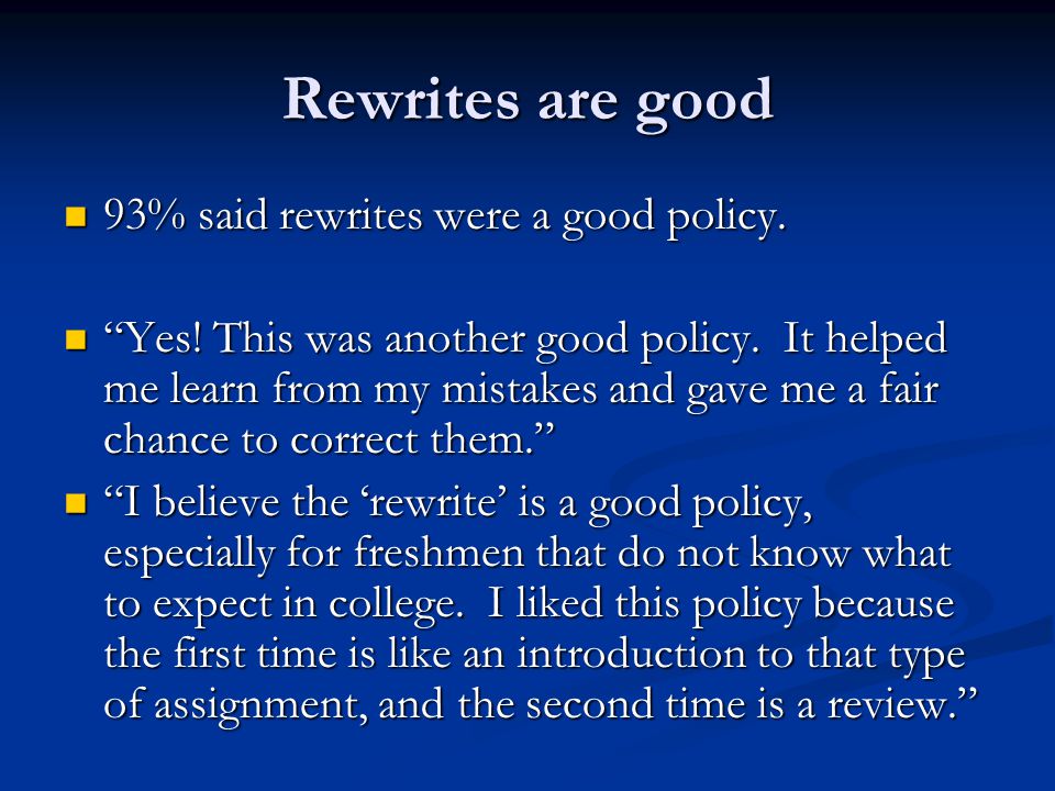 Rewrites are good 93% said rewrites were a good policy.
