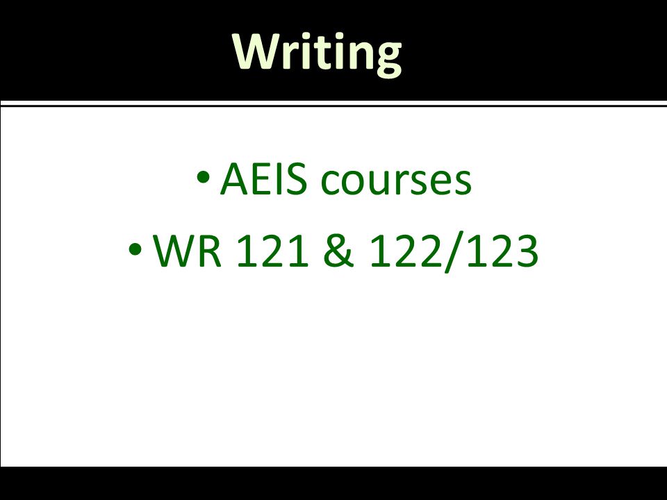 Writing AEIS courses WR 121 & 122/123