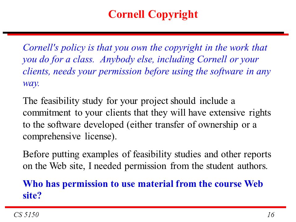 CS Cornell Copyright Cornell s policy is that you own the copyright in the work that you do for a class.