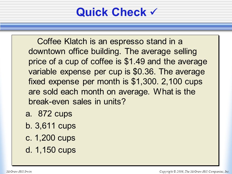 Copyright © 2006, The McGraw-Hill Companies, Inc.McGraw-Hill/Irwin Quick Check Coffee Klatch is an espresso stand in a downtown office building.