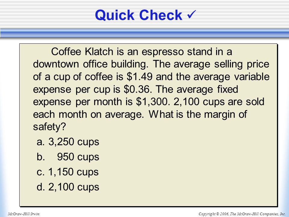 Copyright © 2006, The McGraw-Hill Companies, Inc.McGraw-Hill/Irwin Quick Check Coffee Klatch is an espresso stand in a downtown office building.
