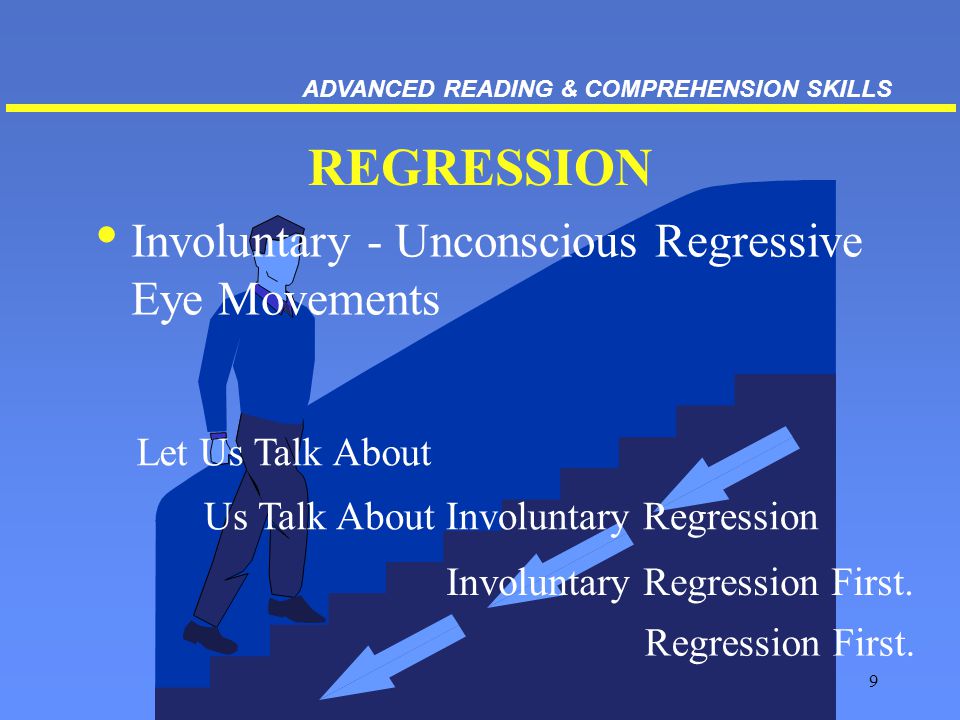 9 REGRESSION Regression First. Let Us Talk About Involuntary Regression First.