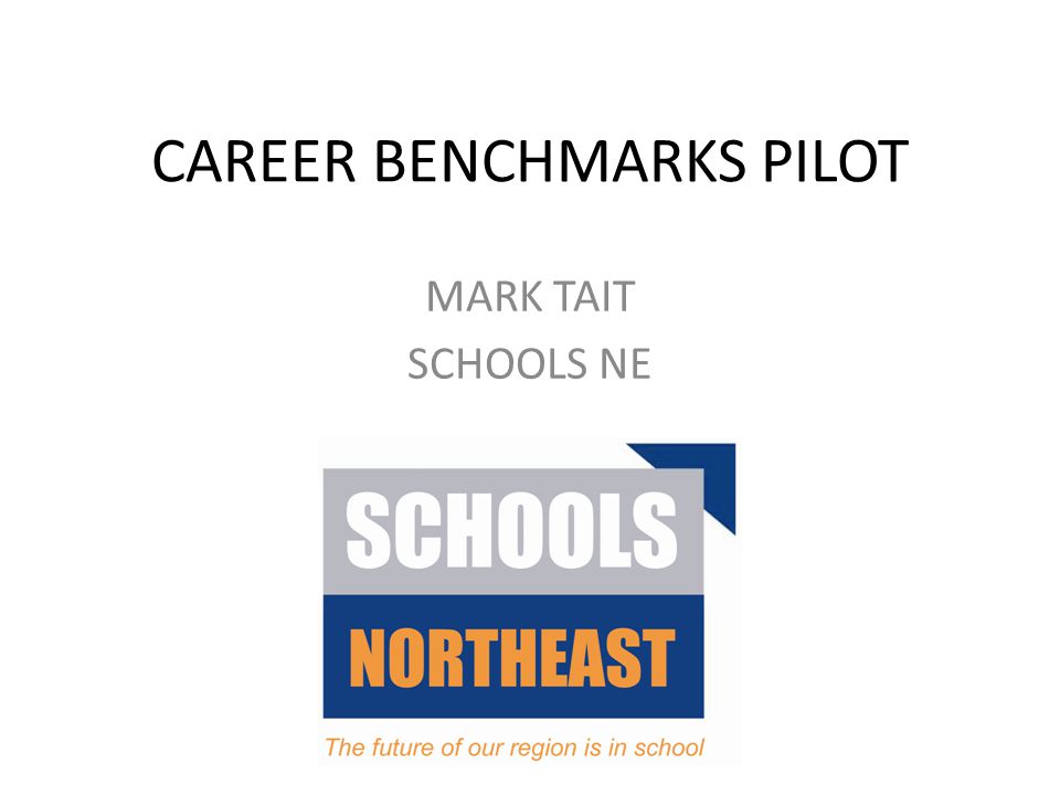 CAREER BENCHMARKS PILOT MARK TAIT SCHOOLS NE