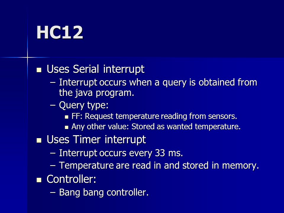 HC12 Uses Serial interrupt Uses Serial interrupt –Interrupt occurs when a query is obtained from the java program.