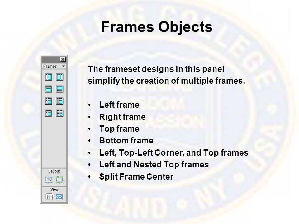Frames Objects The frameset designs in this panel simplify the creation of multiple frames.