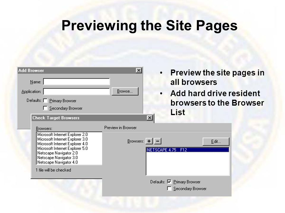 Previewing the Site Pages Preview the site pages in all browsers Add hard drive resident browsers to the Browser List