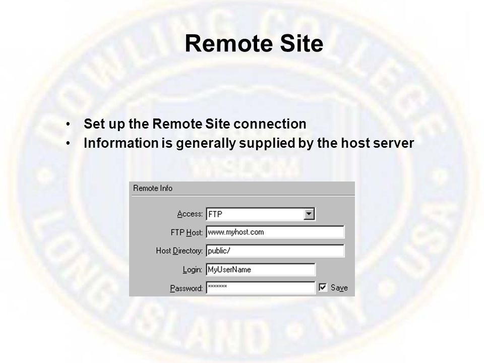 Remote Site Set up the Remote Site connection Information is generally supplied by the host server