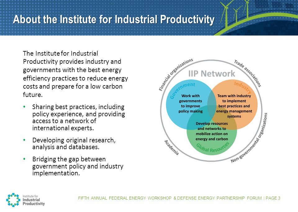 About the Institute for Industrial Productivity The Institute for Industrial Productivity provides industry and governments with the best energy efficiency practices to reduce energy costs and prepare for a low carbon future.