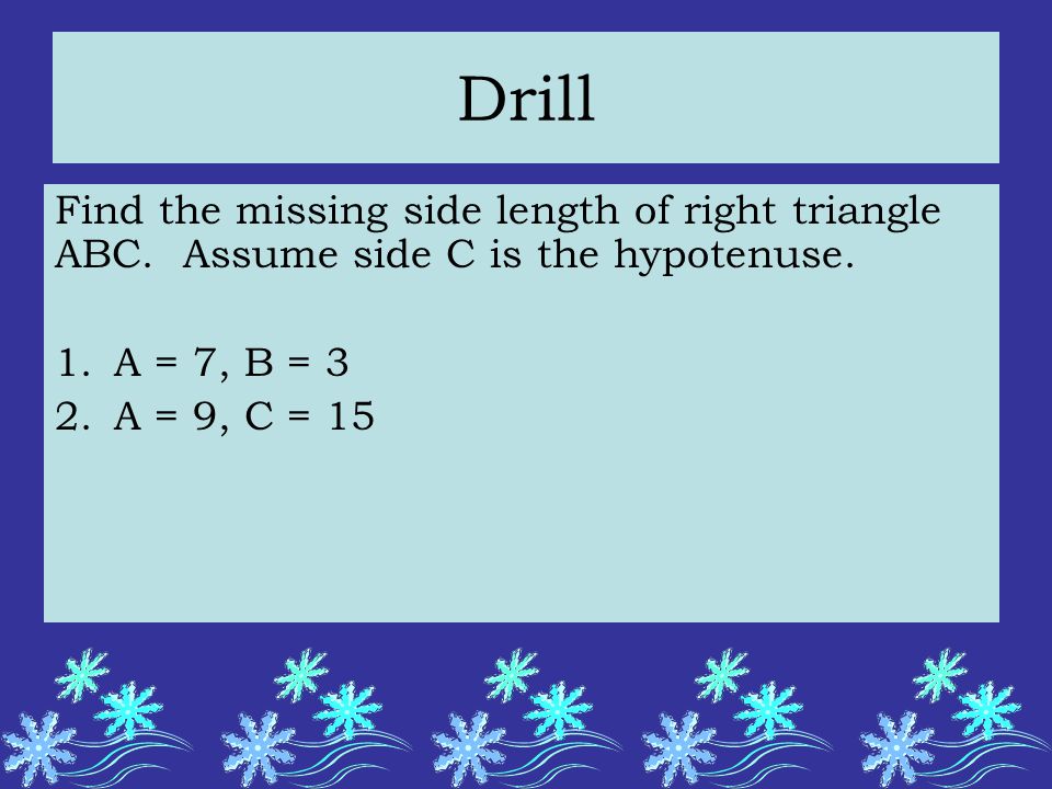 Drill Find the missing side length of right triangle ABC.