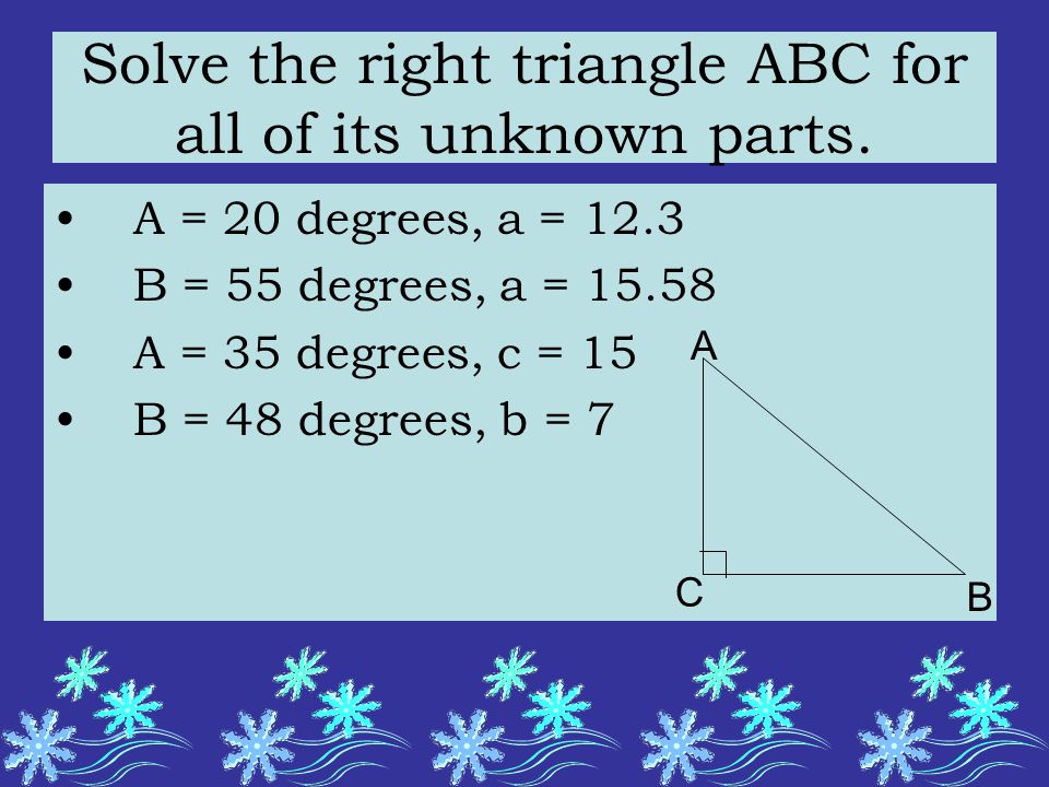 Solve the right triangle ABC for all of its unknown parts.