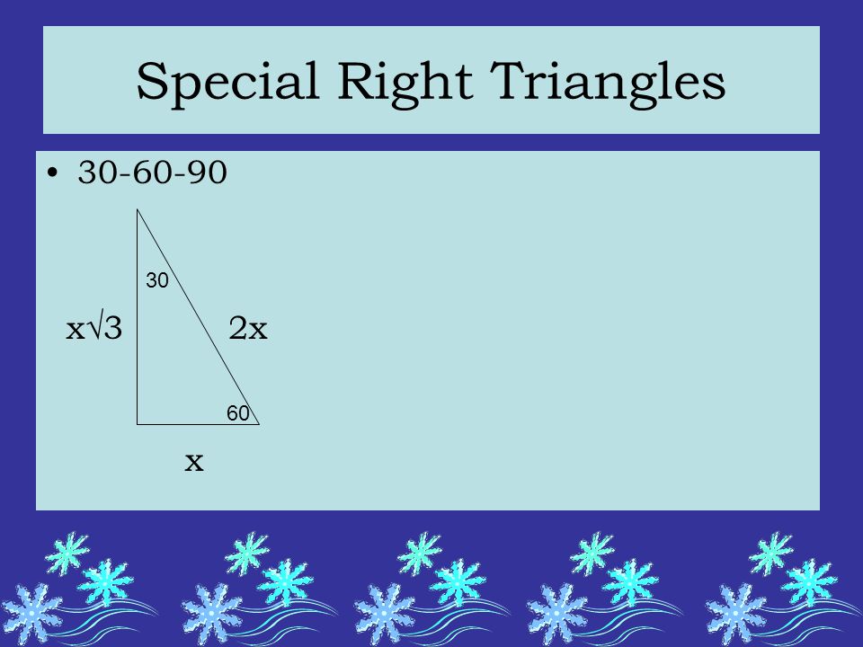 Special Right Triangles x√3 2x x 30 60