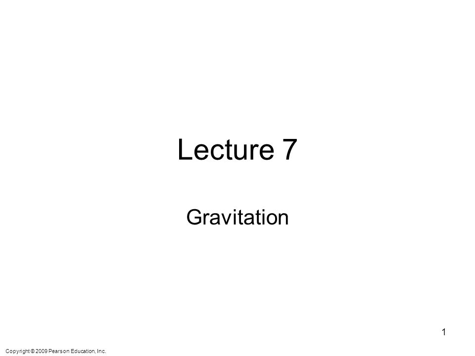 Copyright © 2009 Pearson Education, Inc. Lecture 7 Gravitation Ppt Download