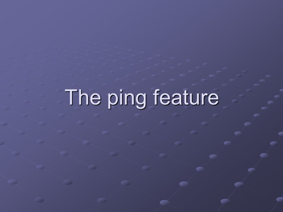 The ping feature
