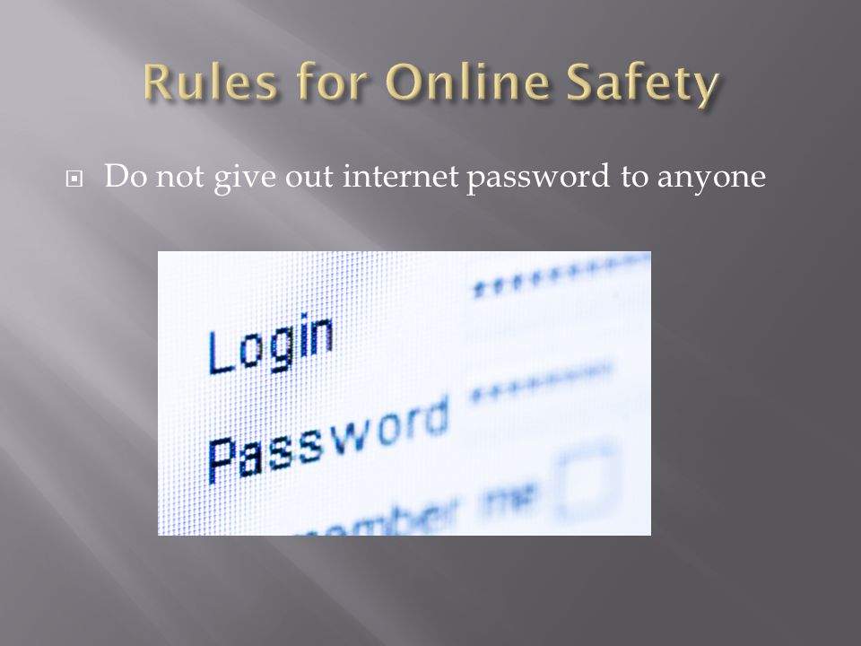  Do not give out internet password to anyone