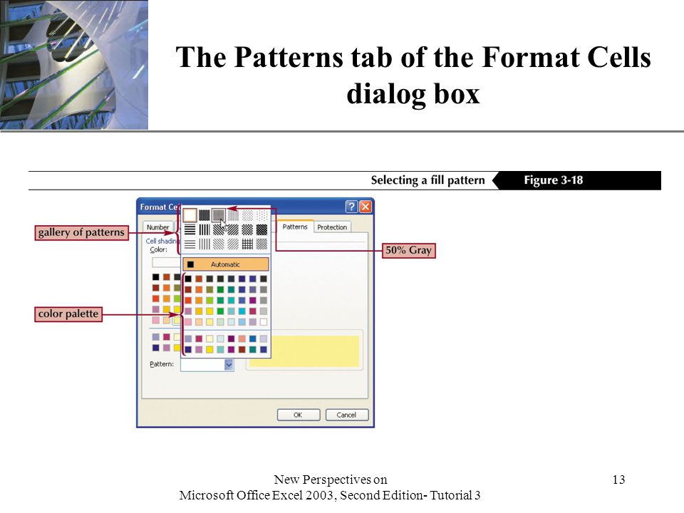 XP New Perspectives on Microsoft Office Excel 2003, Second Edition- Tutorial 3 13 The Patterns tab of the Format Cells dialog box