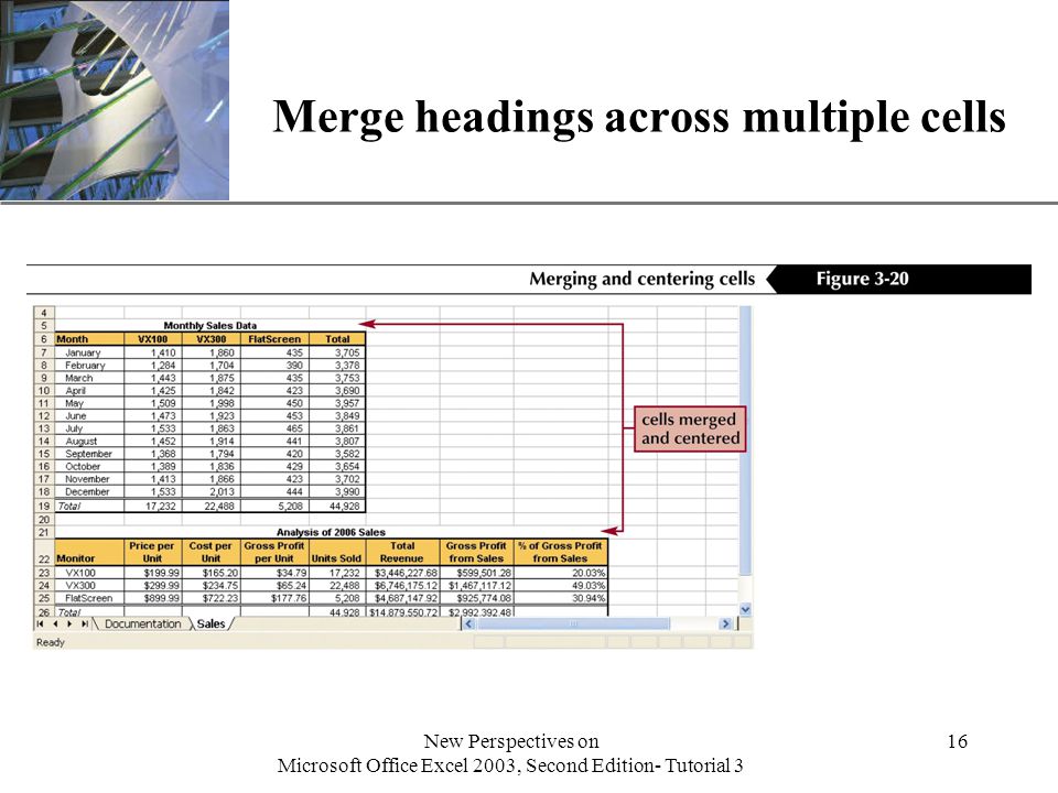 XP New Perspectives on Microsoft Office Excel 2003, Second Edition- Tutorial 3 16 Merge headings across multiple cells
