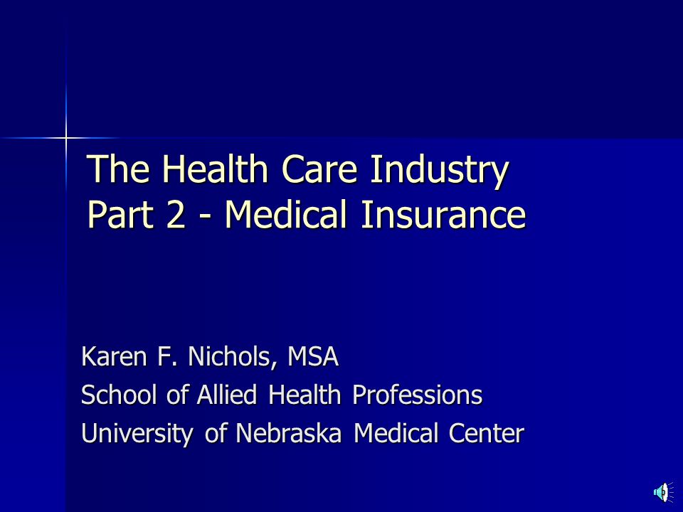 The Health Care Industry Part 2 - Medical Insurance Karen F.