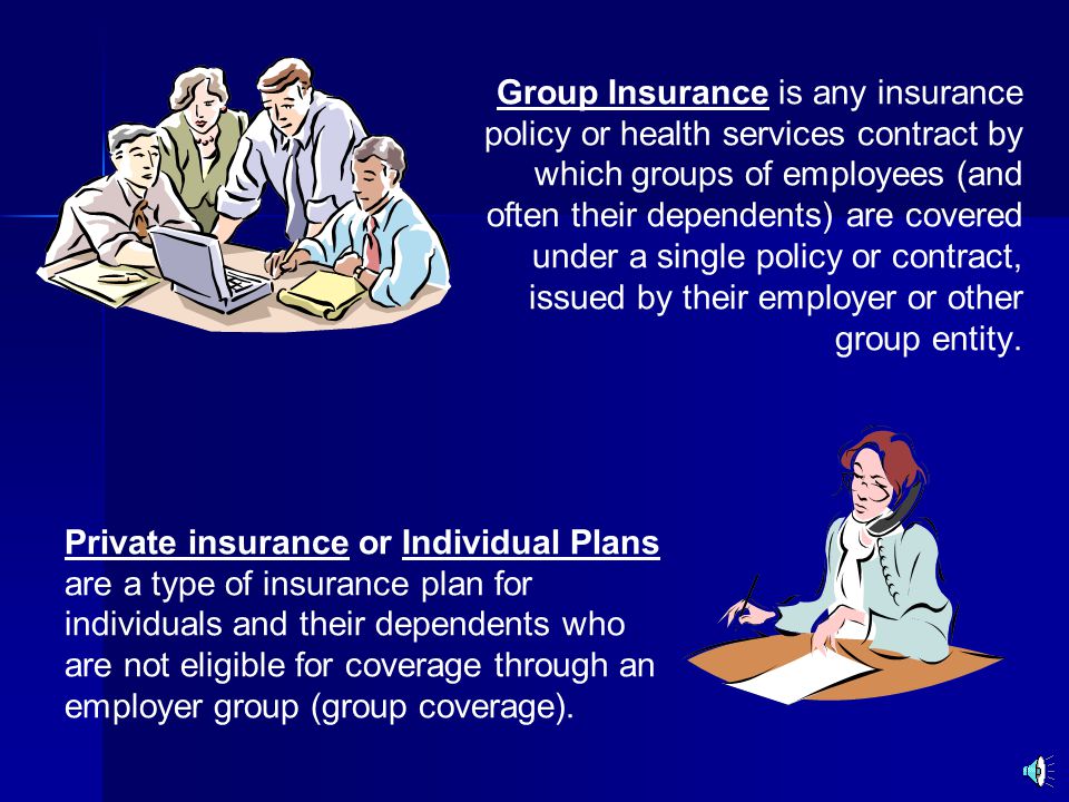 Group Insurance is any insurance policy or health services contract by which groups of employees (and often their dependents) are covered under a single policy or contract, issued by their employer or other group entity.