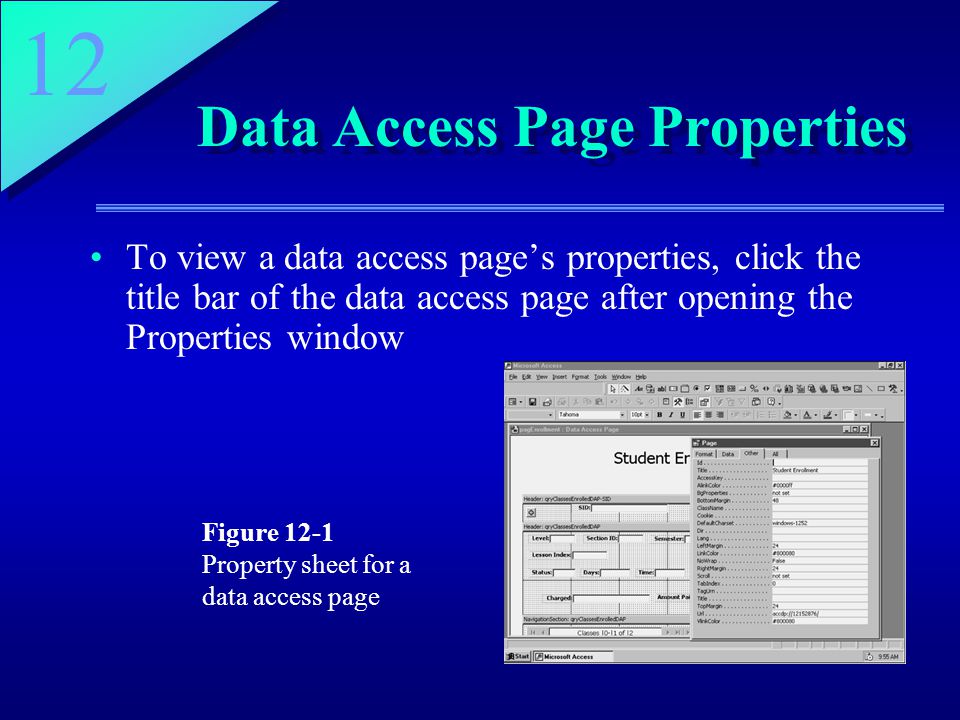 12 Data Access Page Properties To view a data access page’s properties, click the title bar of the data access page after opening the Properties window Figure 12-1 Property sheet for a data access page