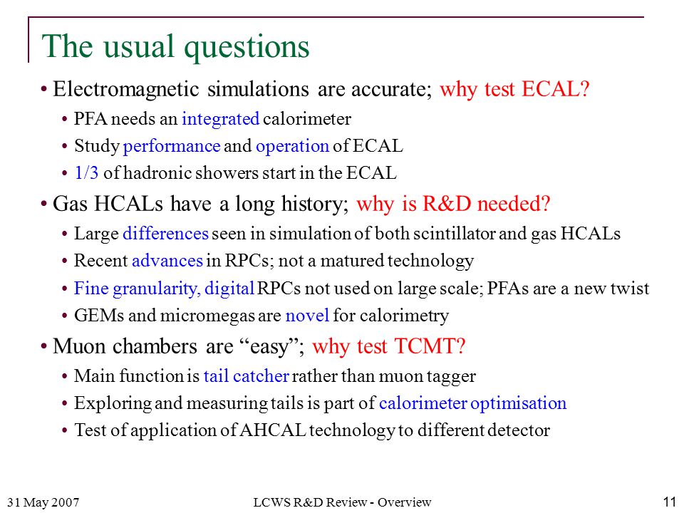 31 May 2007LCWS R&D Review - Overview11 Electromagnetic simulations are accurate; why test ECAL.