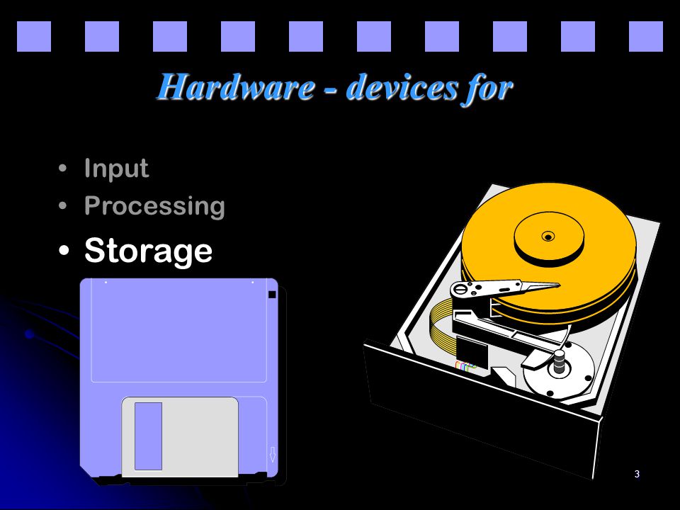 3 Hardware - devices for Input Processing Storage