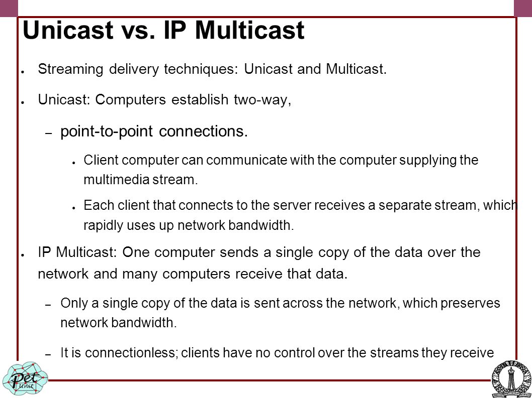 Unicast vs. IP Multicast ● Streaming delivery techniques: Unicast and Multicast.