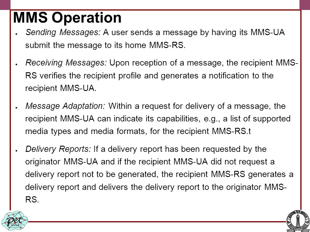 MMS Operation ● Sending Messages: A user sends a message by having its MMS-UA submit the message to its home MMS-RS.