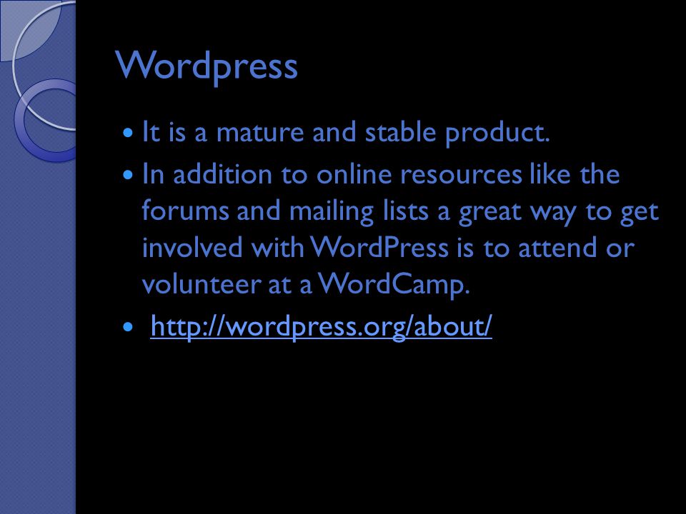 Wordpress It is a mature and stable product.