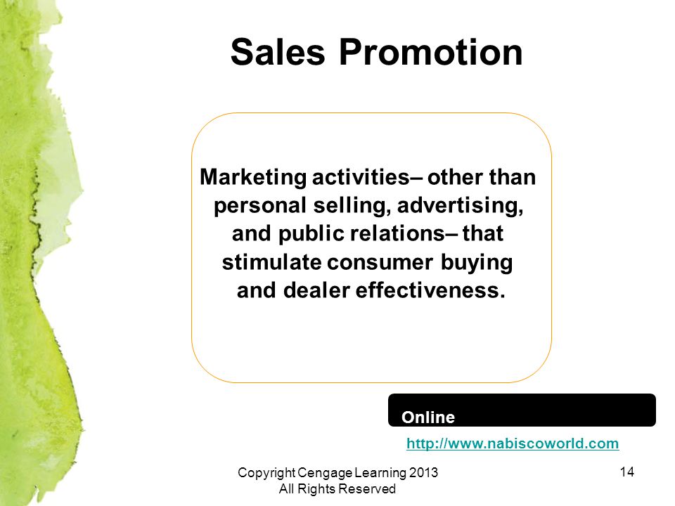 14 Sales Promotion Online   Marketing activities– other than personal selling, advertising, and public relations– that stimulate consumer buying and dealer effectiveness.