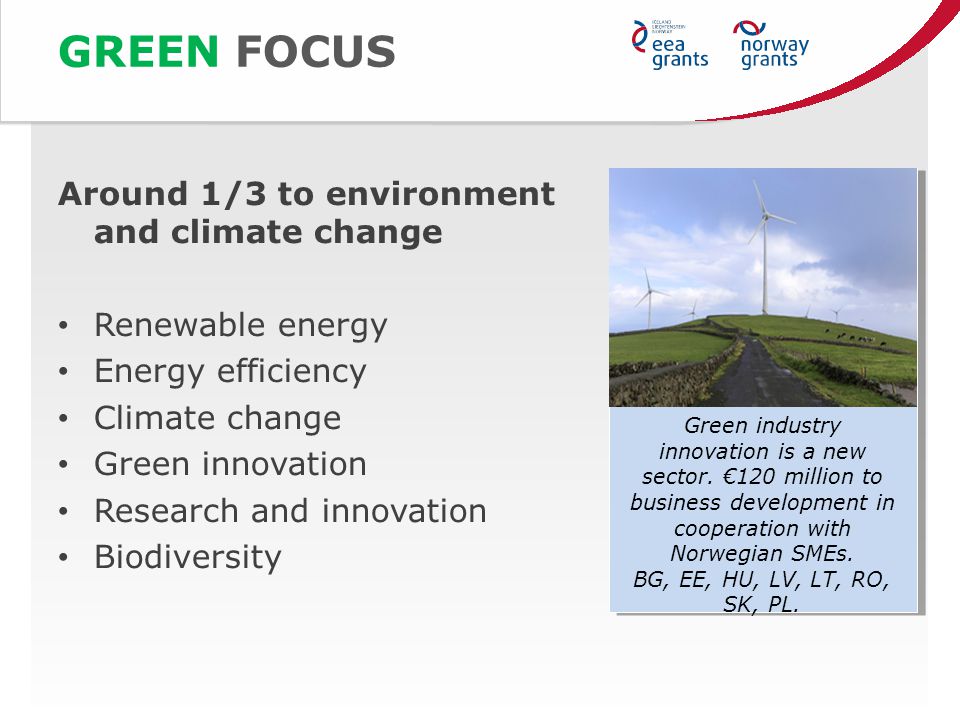GREEN FOCUS Around 1/3 to environment and climate change Renewable energy Energy efficiency Climate change Green innovation Research and innovation Biodiversity Green industry innovation is a new sector.