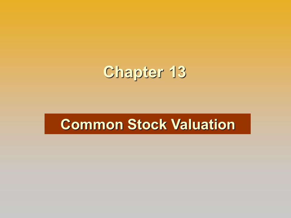 Chapter 13 Common Stock Valuation