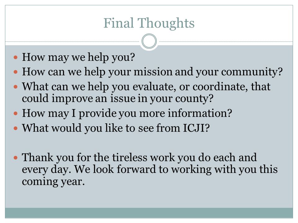 Final Thoughts How may we help you. How can we help your mission and your community.