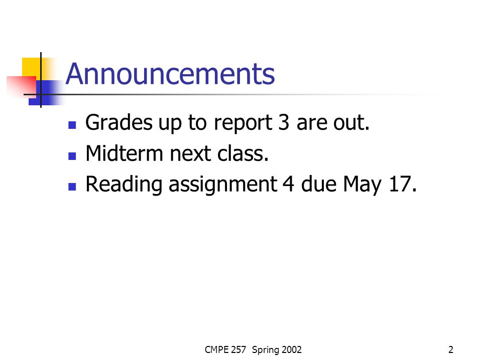 CMPE 257 Spring Announcements Grades up to report 3 are out.