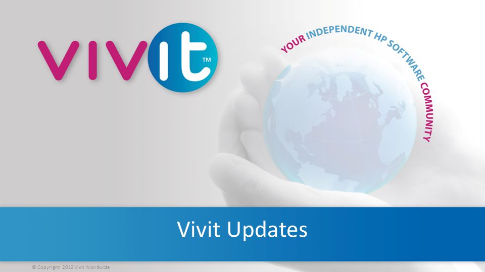 © Copyright 2013 Vivit Worldwide Vivit Updates