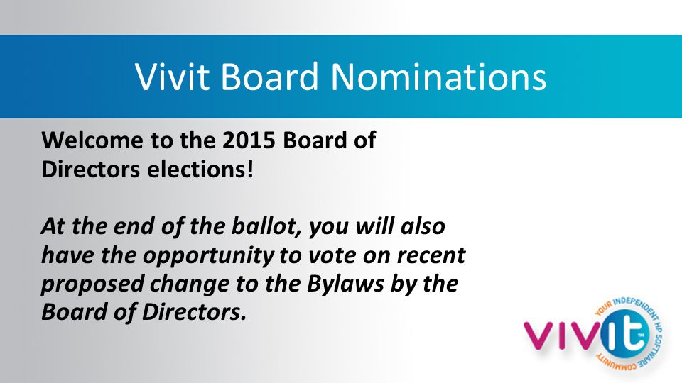 Vivit Board Nominations Welcome to the 2015 Board of Directors elections.