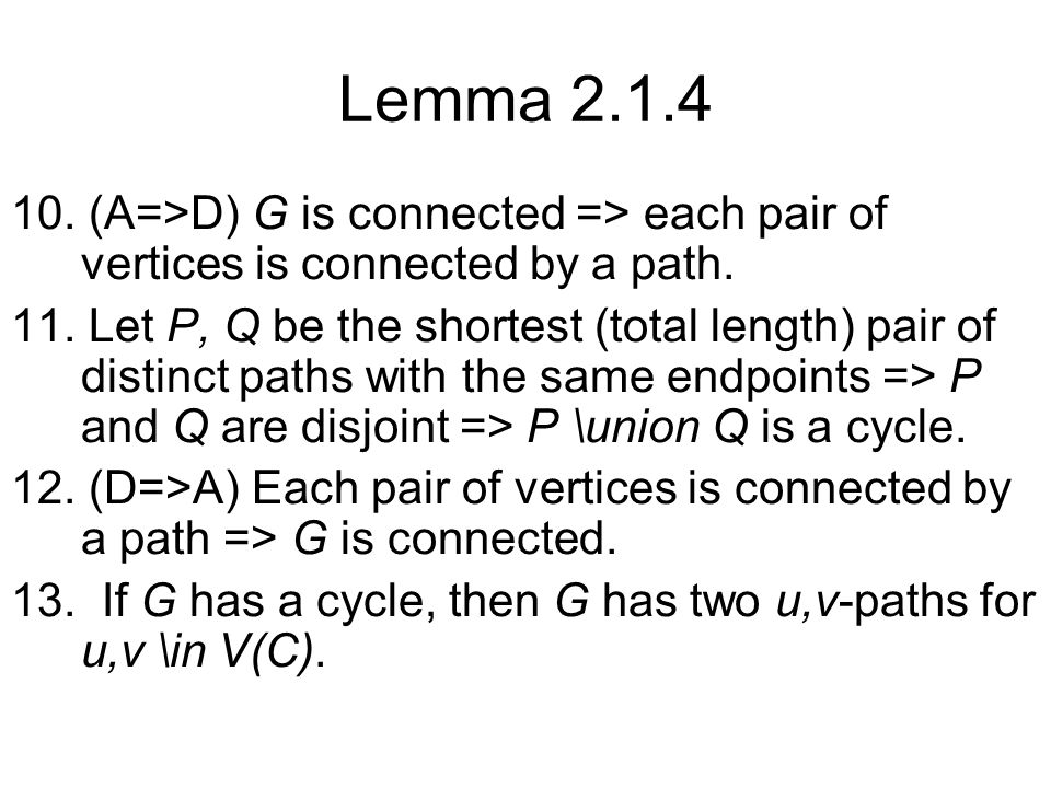 Lemma (A=>D) G is connected => each pair of vertices is connected by a path.