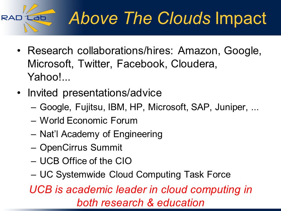 Above The Clouds Impact Research collaborations/hires: Amazon, Google, Microsoft, Twitter, Facebook, Cloudera, Yahoo!...