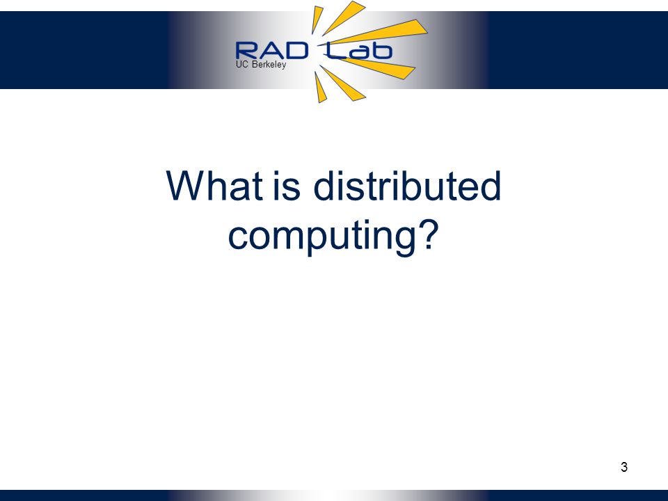 UC Berkeley What is distributed computing 3
