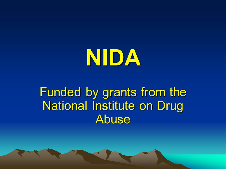 NIDA Funded by grants from the National Institute on Drug Abuse