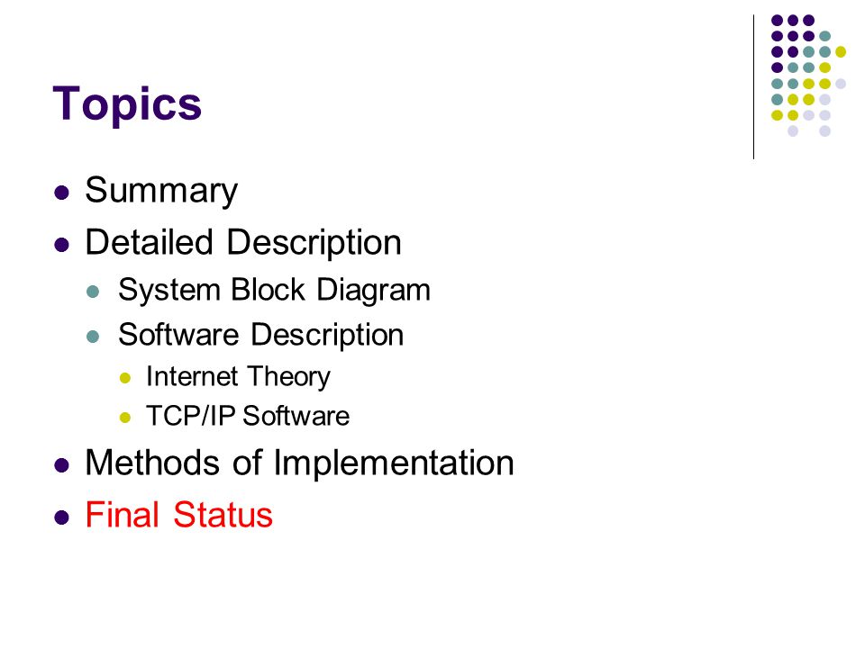 Topics Summary Detailed Description System Block Diagram Software Description Internet Theory TCP/IP Software Methods of Implementation Final Status