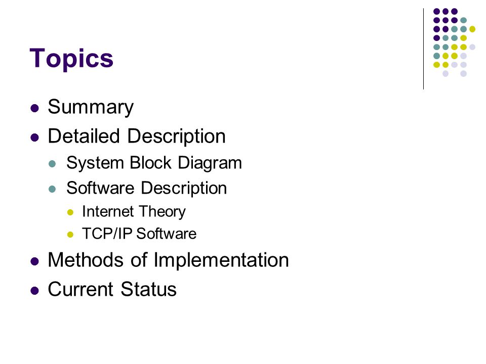 Topics Summary Detailed Description System Block Diagram Software Description Internet Theory TCP/IP Software Methods of Implementation Current Status